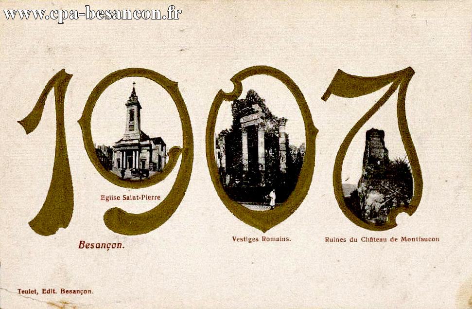Besançon - 1907 - Eglise Saint-Pierre - Vestiges Romains - Ruines du Château de Montfaucon